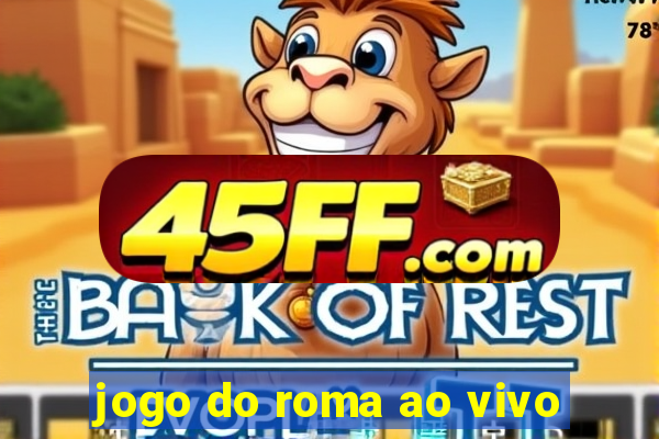 jogo do roma ao vivo